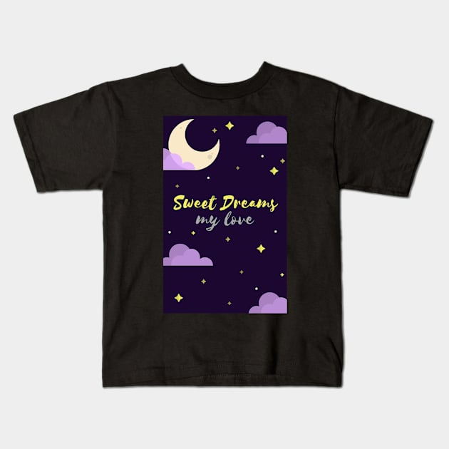 Sweet Dreams, My Love Kids T-Shirt by LaurenPatrick
